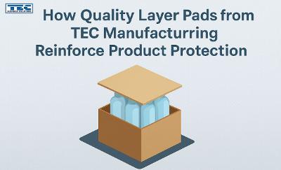 TEC Manufacturing Layer Pads & Partitions for Optimal Product Protection